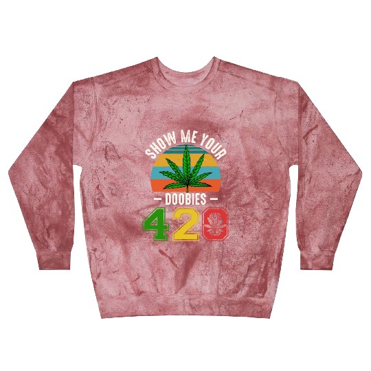 Fun 420 Show Me Herb Weed Marijuana Design Blast Sweatshirts