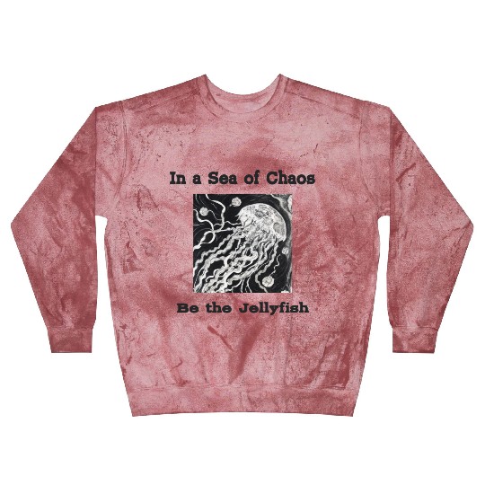 In a sea of chaos be the jellyfish relatable quote Blast Sweatshirts