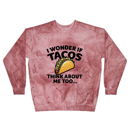 I Wonder if TACOS Think about Me Too - Black Blast Sweatshirts