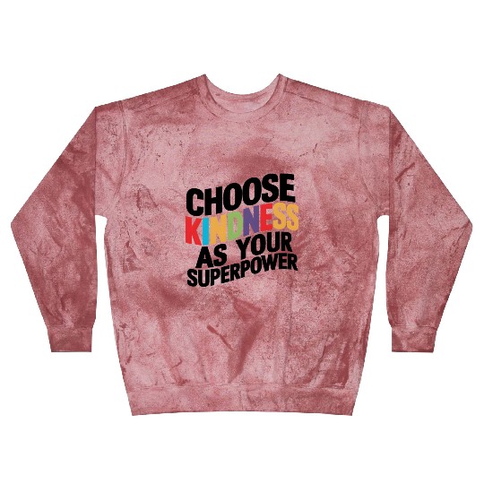 Choose Kindness as Your Superpower | Digital Print Blast Sweatshirts
