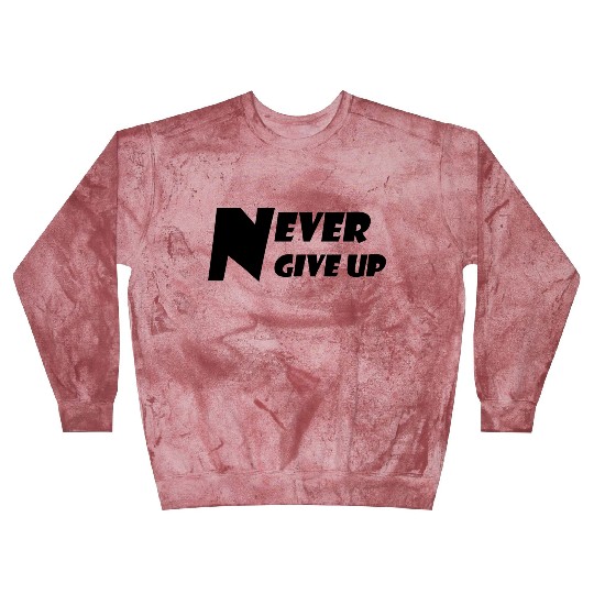 Never Give Up Blast Sweatshirts