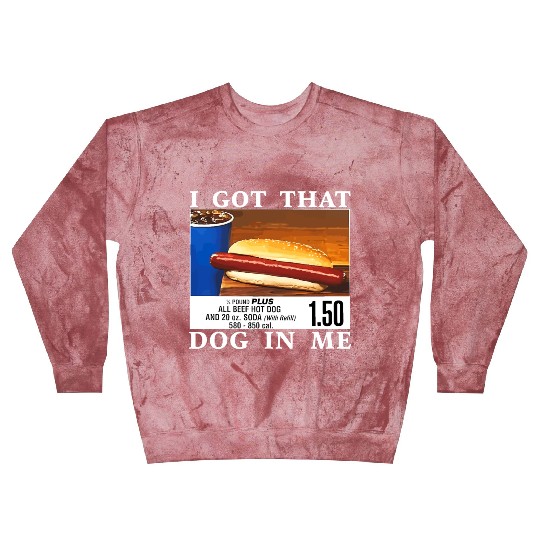 I Got That Dog In Me Funny Hot Dogs Blast Sweatshirts