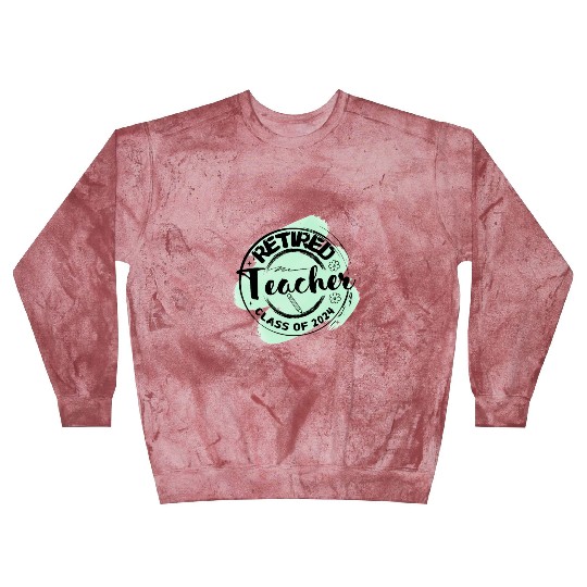 Retired Teacher Class Of 2024 on Women's and Men's Blast Sweatshirts