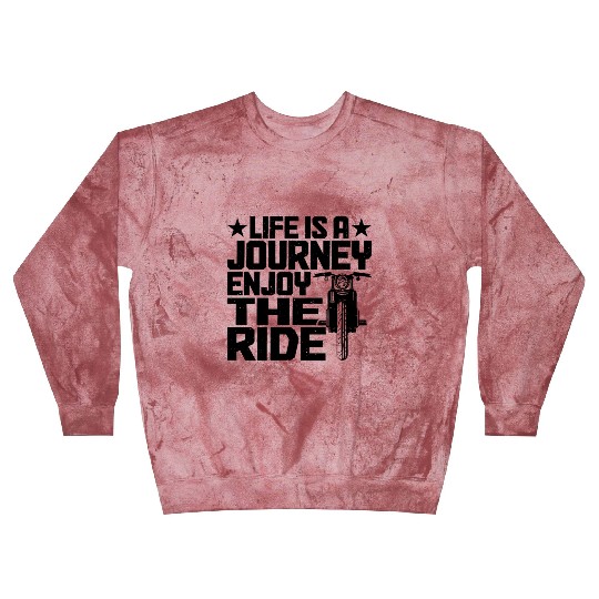 Life Is A Journey, Enjoy The Ride 6 Blast Sweatshirts