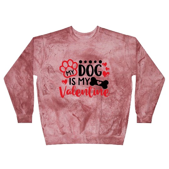 My Dog Is My Valentine Blast Sweatshirts
