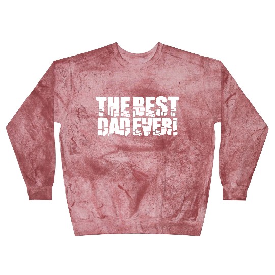 The Best Dad Ever Coolest Daddy in the World Love Blast Sweatshirts