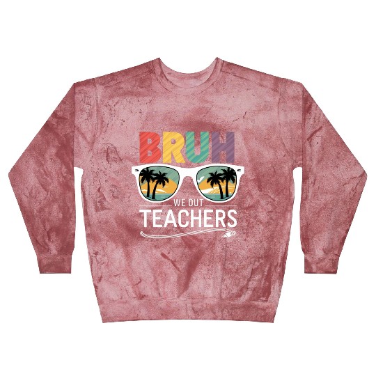 Bruh We Out Happy Last Day Of School Teachers Blast Sweatshirts