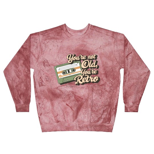 You're Not Old You're Retro Classic Cassette Tape Blast Sweatshirts