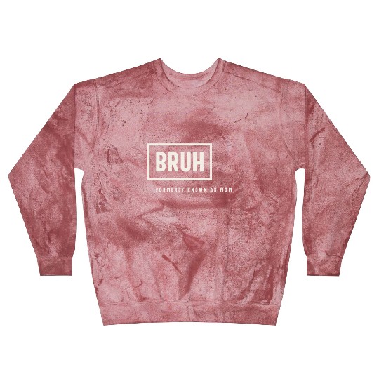 Formerly Known As Mom: Hilarious Mother's Day Bruh Blast Sweatshirts