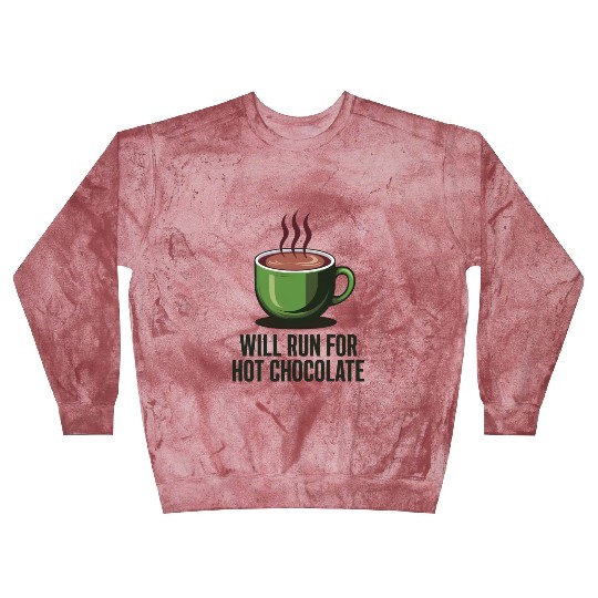 Will Run For Hot Chocolate Blast Sweatshirts