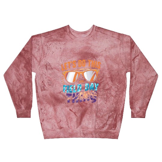 Let's Do This Field Day Thing Sunglasses Teacher Blast Sweatshirts