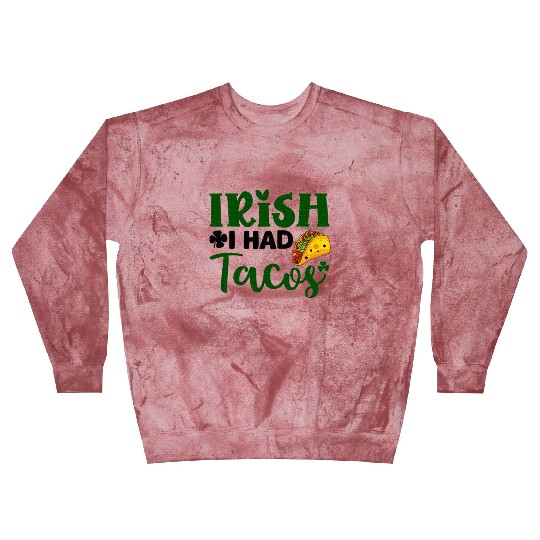 Irish I Had Tacos Shamrock Clover St.Paddys Day Blast Sweatshirts
