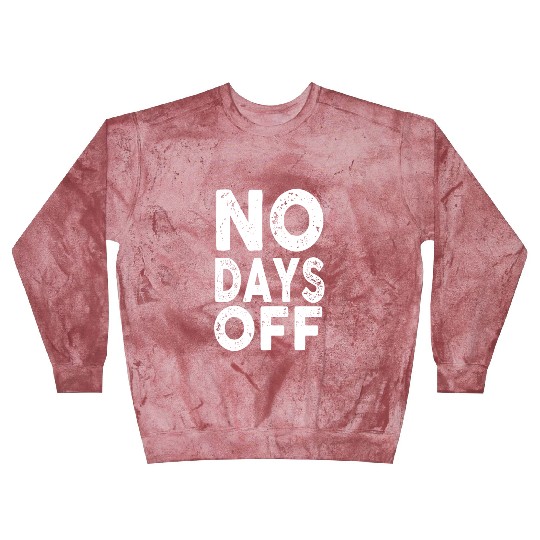 Gym Workout No Days Off Fitness Training Motivate Blast Sweatshirts