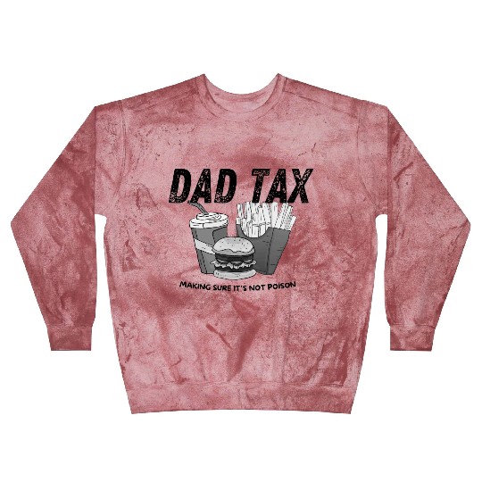 Dad Tax - Making Sure It's Not Poison Blast Sweatshirts