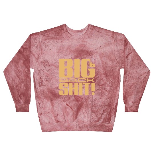 Big Back Shit! Blast Sweatshirts