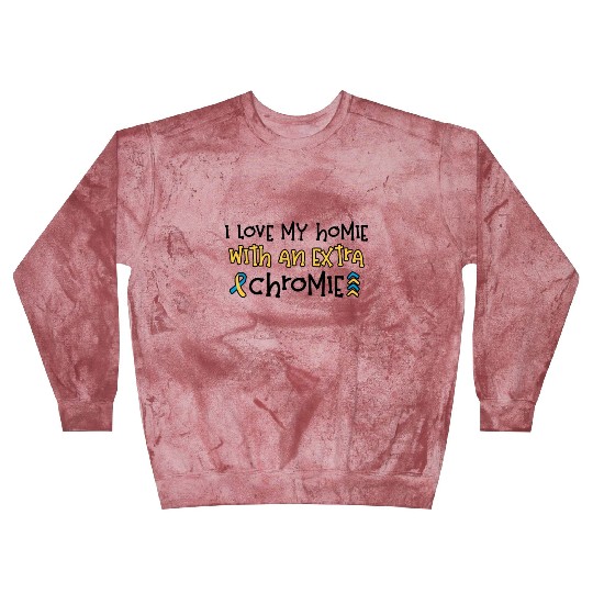 Down Syndrome Awareness I Love my Homie with Blast Sweatshirts