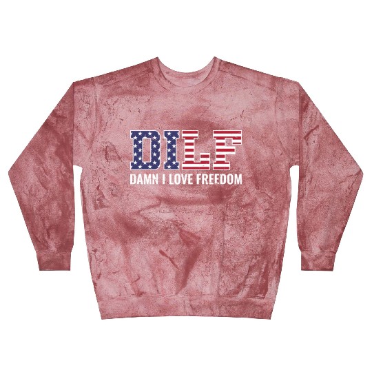 DILF - Damn I Love Freedom, USA Patriotic July 4th Blast Sweatshirts
