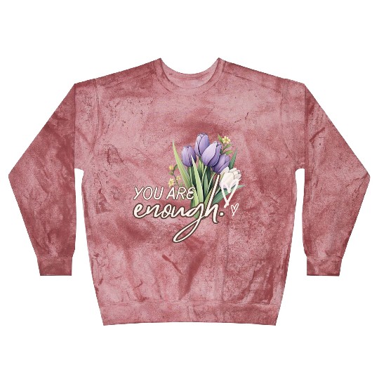 You Are Enough Bouquet Blast Sweatshirts