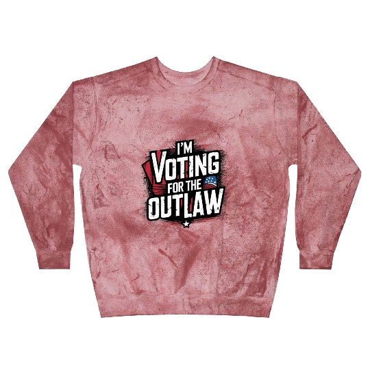 I’M VOTING FOR THE OUTLAW Blast Sweatshirts