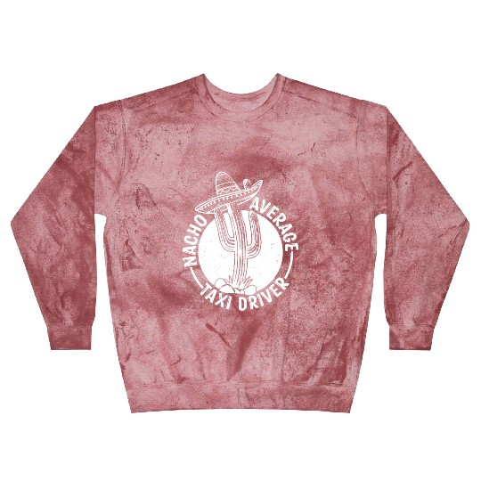 Nacho Average Taxi Driver Blast Sweatshirts