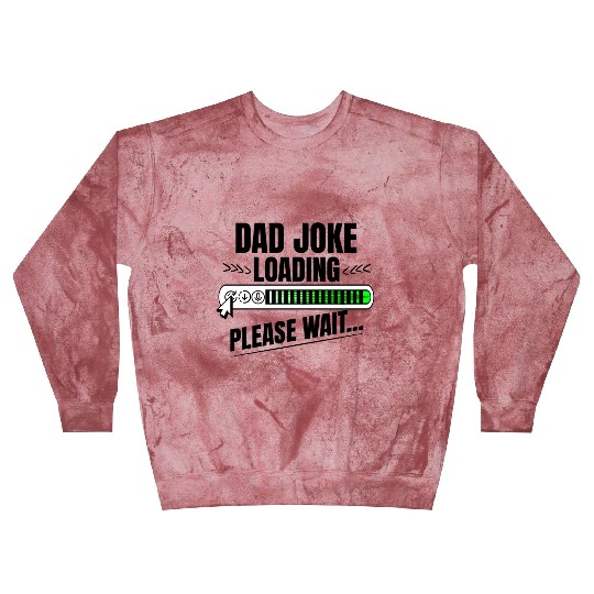 Dad joke loading please wait papa present idea Blast Sweatshirts