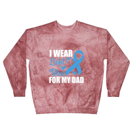 I wear Light Blue for my dad Prostate cancer Blast Sweatshirts
