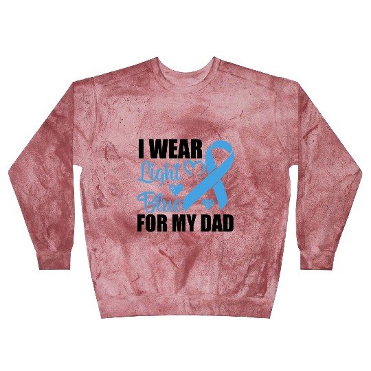 I wear Light Blue for my dad Prostate cancer Blast Sweatshirts