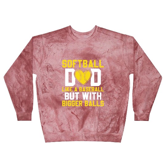 Bigger Balls Softball Dad Funny Daddy Father's Day Blast Sweatshirts