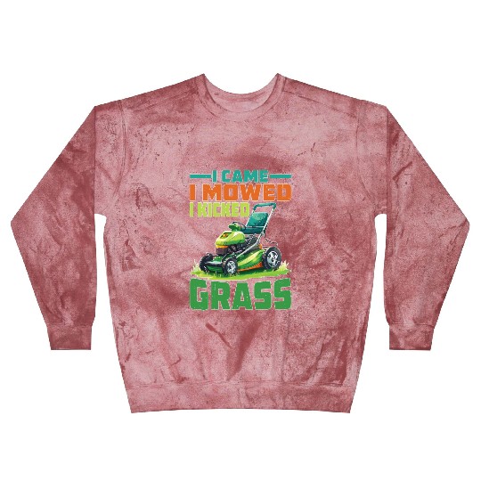 I Came I Mowed I Kicked Grass 2 Blast Sweatshirts