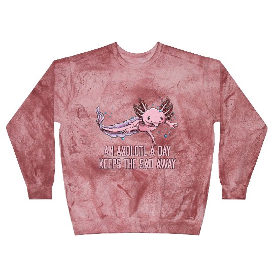 Axolotl a Day Keeps the Sad Away Funny Salamander Blast Sweatshirts