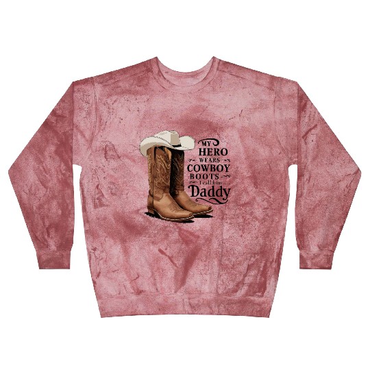 My Hero Wears Cowboy Boots I Call Him Daddy Blast Sweatshirts