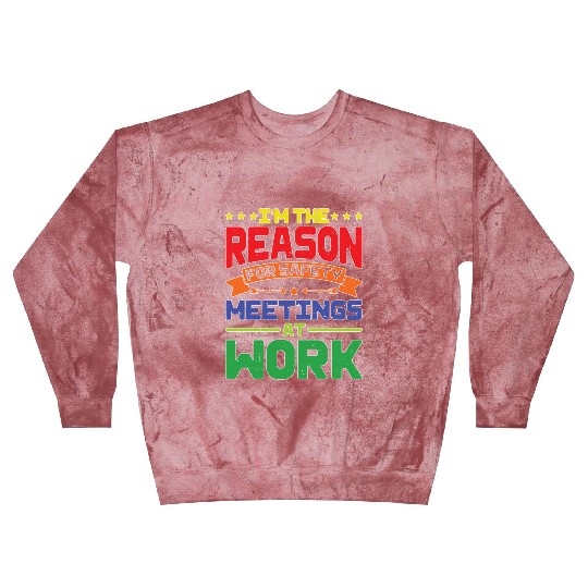 I'm The Reason For Safety Meetings At Work Blast Sweatshirts