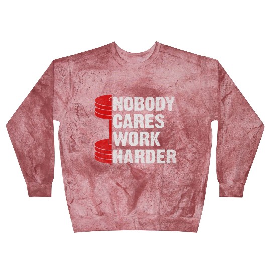 Nobody Cares Work Harder Fitness Workout Gym Blast Sweatshirts