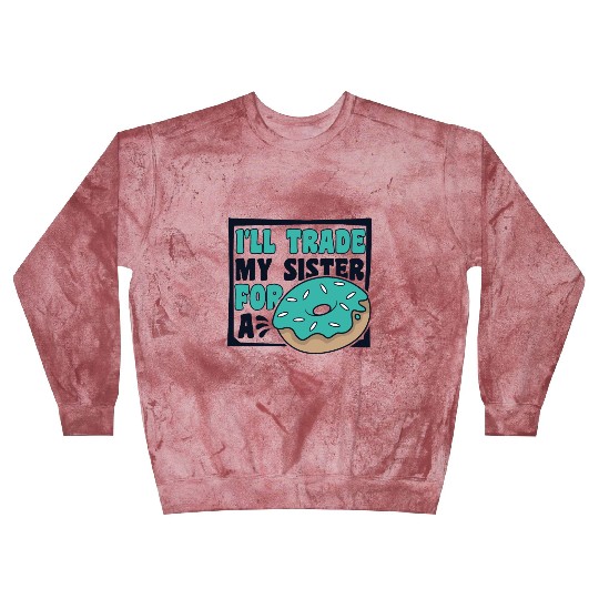 I'll Trade My Sister For A Donut Doughnut Maker Blast Sweatshirts