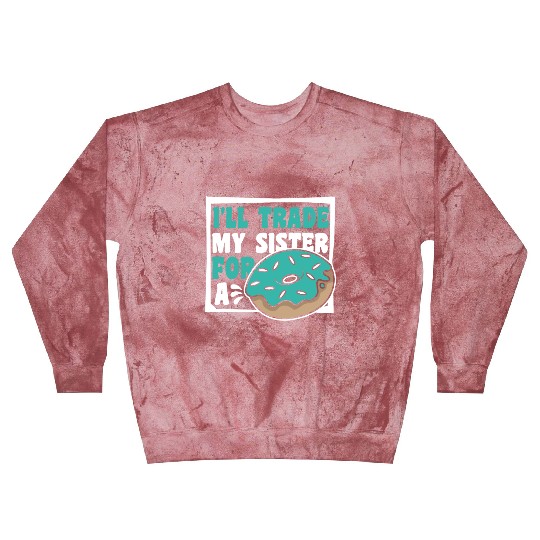 I'll Trade My Sister For A Donut Doughnut Maker Blast Sweatshirts
