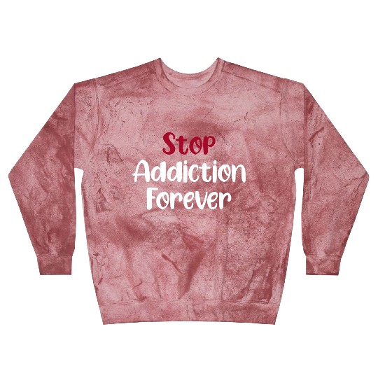 Stop Addiction Forever Overdose Sobriety Stigma Blast Sweatshirts