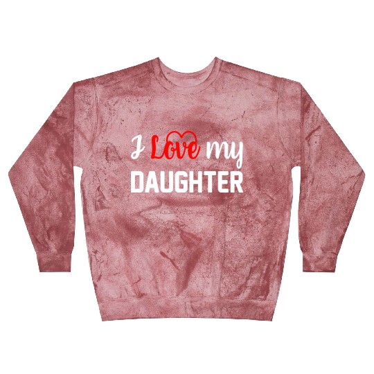 I Love My Daughter to Dad Funny Father's Day Daddy Blast Sweatshirts