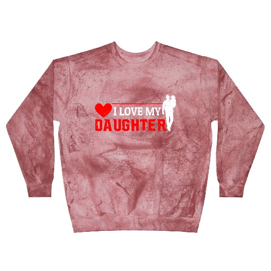 I Love My Daughter to Dad Funny Father's Day Daddy Blast Sweatshirts