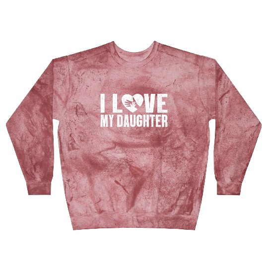 I Love My Daughter to Dad Funny Father's Day Daddy Blast Sweatshirts