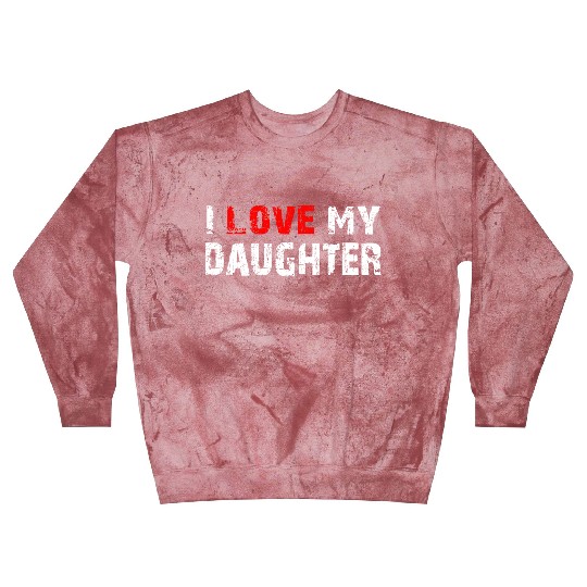 I Love My Daughter to Dad Funny Father's Day Daddy Blast Sweatshirts