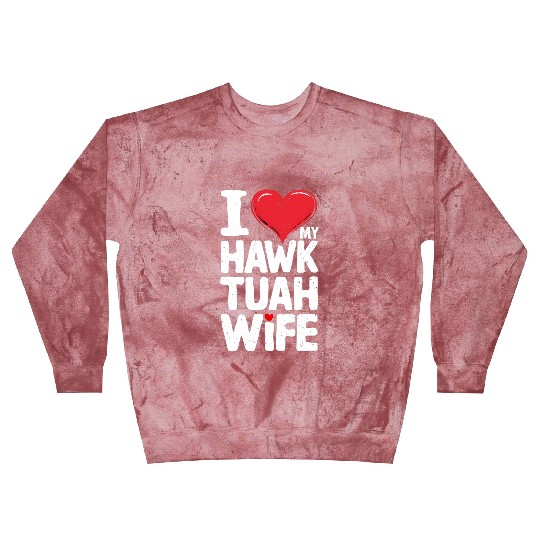 I Love My Hawk Tuah Wife Funny Hawk Tua Wife Blast Sweatshirts