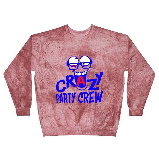 Crazy Party Crew Weird Insane Mad Fun Team Friends Blast Sweatshirts