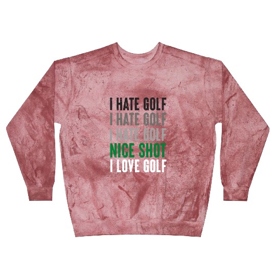 I Hate Golf Nice Shot I Love Golf Golf Player Golf Blast Sweatshirts