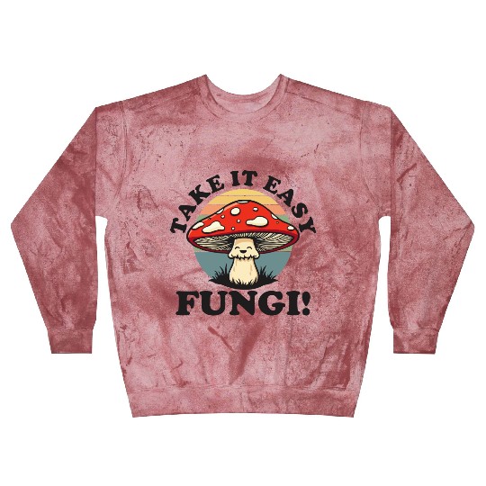 Take It Easy Fungi! - Relaxed Mushroom Design Blast Sweatshirts