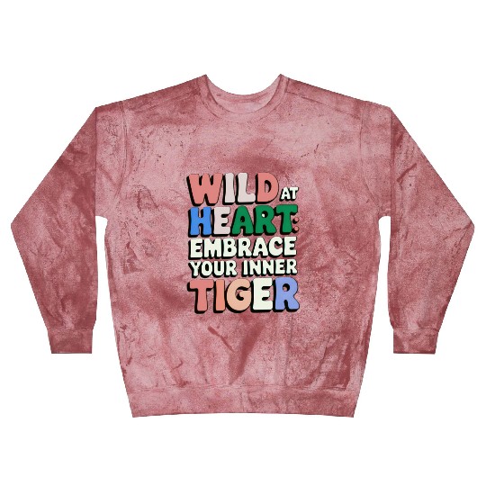 Wild at Heart Embrace : Your Inner Tiger Blast Sweatshirts