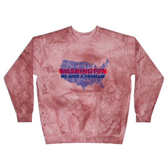Washington We Have A Problem Blast Sweatshirts