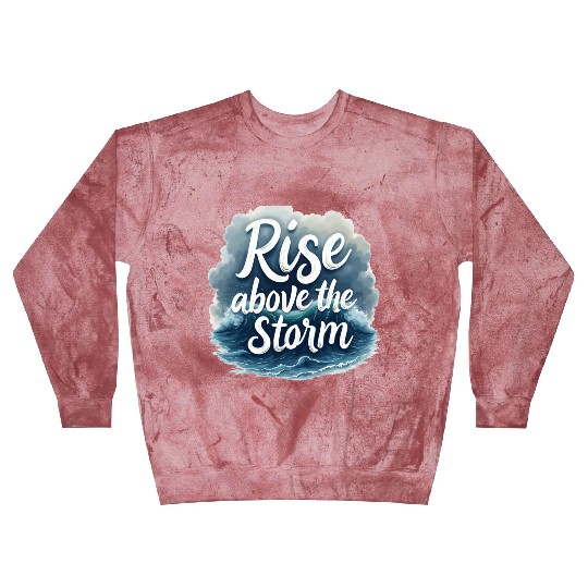Rise Above the Storm Blast Sweatshirts