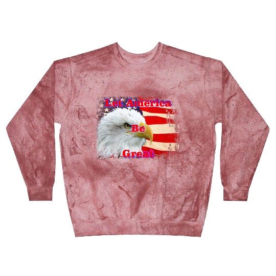 LET AMERICA BE GREAT Blast Sweatshirts