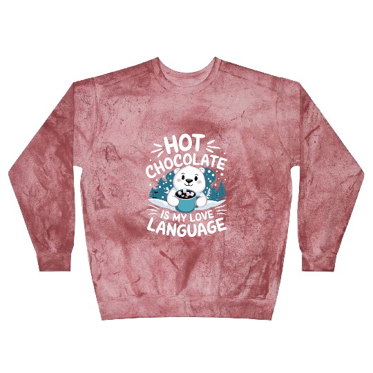 Hot Chocolate Is My Love Language Winter Bear Blast Sweatshirts