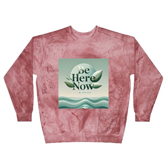 "Be Here Now - Mindful Living" Blast Sweatshirts
